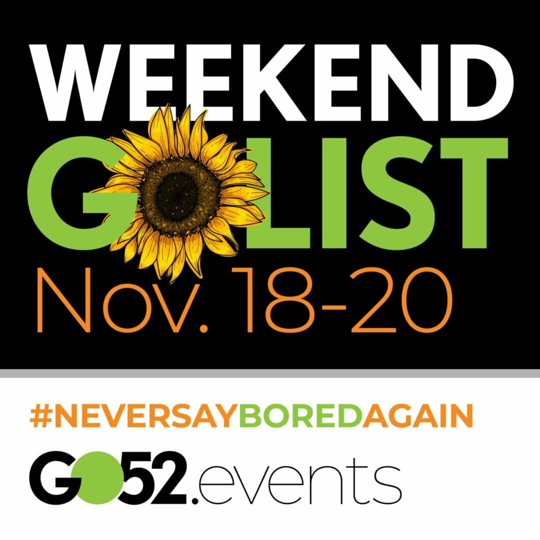 Weekend GO List Nov 18-20