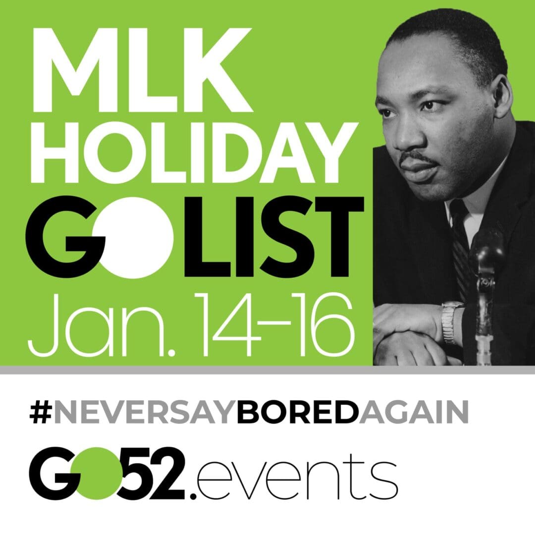 MLK Holiday GO List Things to do